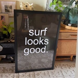 New original SURF LOOKS GOOD Wooden Framed Surf Wall Art - Black and white 24x36